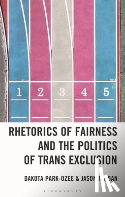 Park-Ozee, Dakota, Jordan, Jason - Rhetorics of Fairness and the Politics of Trans Exclusion