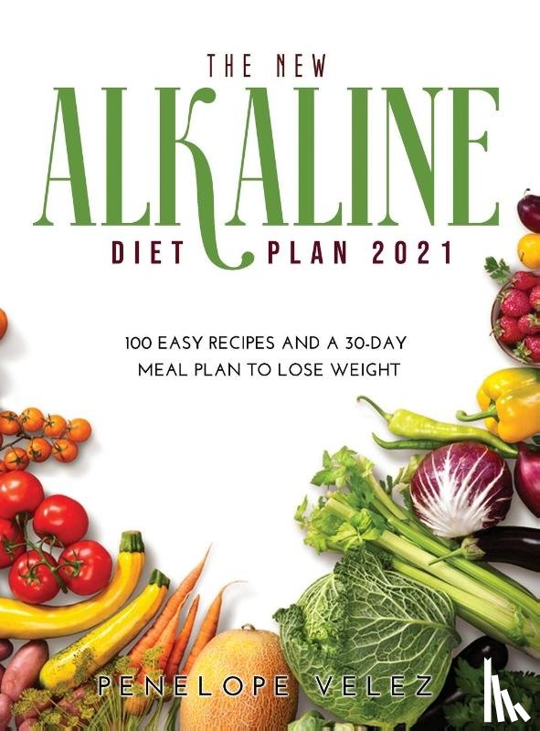 Velez, Penelope - The New Alkaline Diet Cookbook 2021