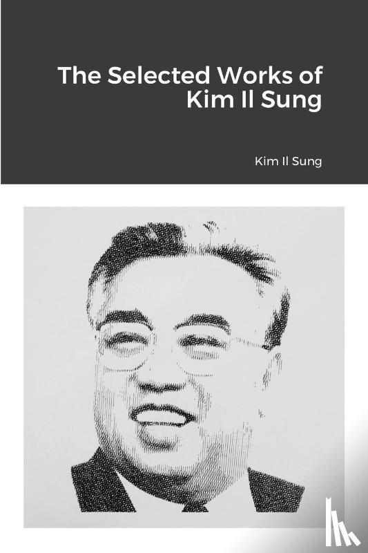 Il Sung, Kim - The Selected Works of Kim Il Sung