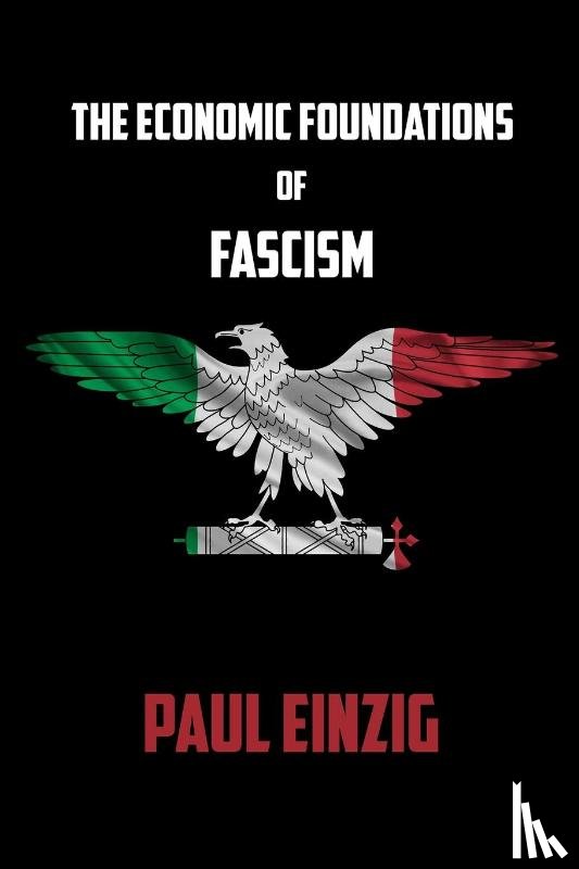 Einzig, Paul - The Economic Foundations of Fascism