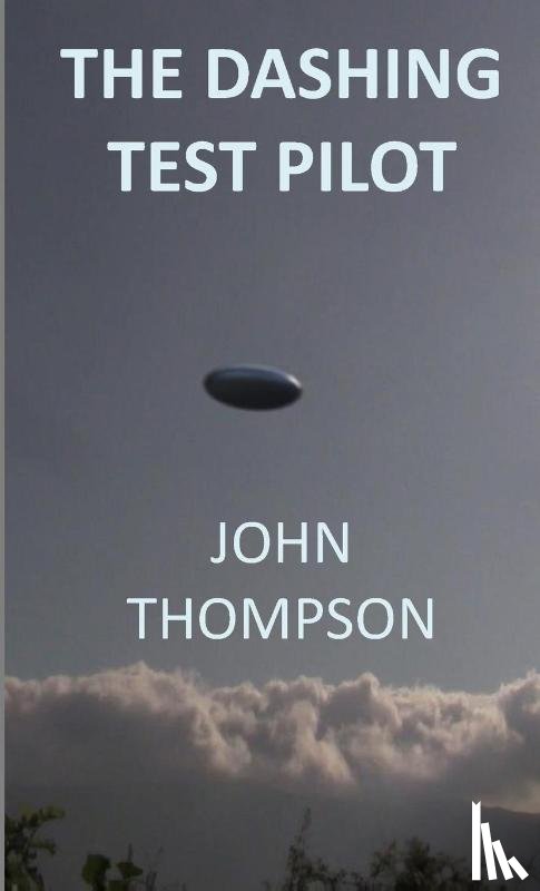 Thompson, John - The Dashing Test Pilot