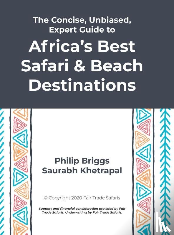 Briggs, Philip, Khetrapal, Saurabh - The Concise, Unbiased, Expert Guide to Africa's Best Safari and Beach Destinations