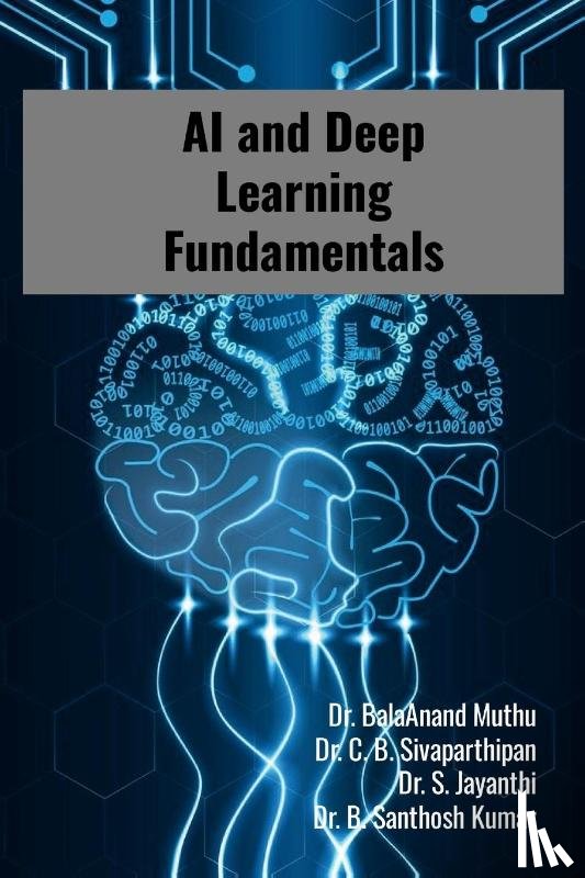 Muthu, Balaanand, C. B., Sivaparthipan, S, Jayanthi - AI and Deep Learning Fundamentals