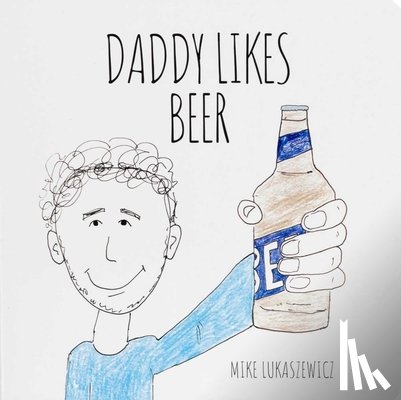 Lukaszewicz, Mike - Daddy Likes Beer