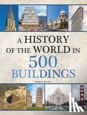 Collins, Sophie - History of the World in 500 Buildings