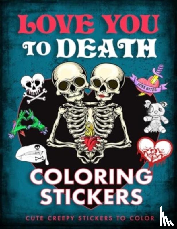 Editors of Thunder Bay Press - Love You to Death Coloring Stickers