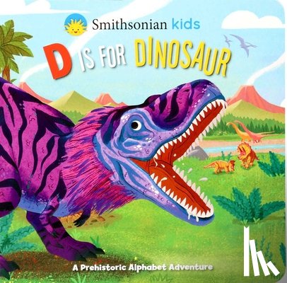 Acampora, Courtney - Smithsonian Kids: D Is for Dinosaur