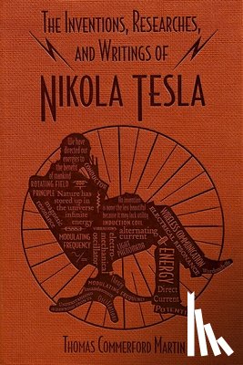 Martin, Thomas Commerford - The Inventions, Researches, and Writings of Nikola Tesla