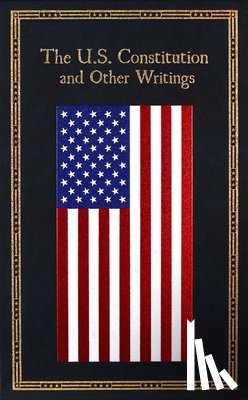 Editors of Canterbury Classics - The U.S. Constitution and Other Writings