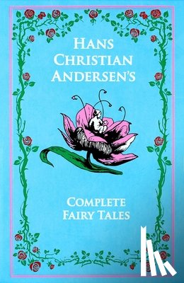 Andersen, Hans Christian - Hans Christian Andersen's Complete Fairy Tales
