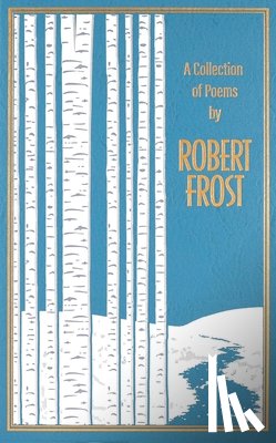 Frost, Robert - A Collection of Poems by Robert Frost