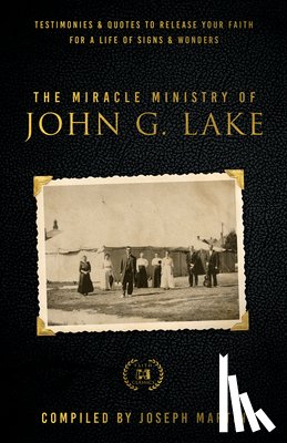 Lake, John G. - The Miracle Ministry of John G. Lake