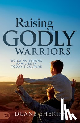Sheriff, Duane - Raising Godly Warriors