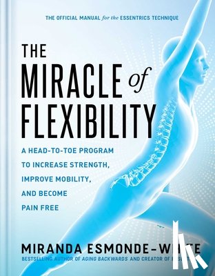 Esmonde-White, Miranda - The Miracle of Flexibility