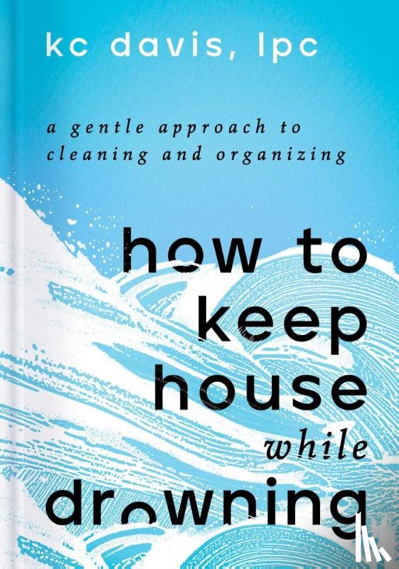 Davis, KC - How to Keep House While Drowning