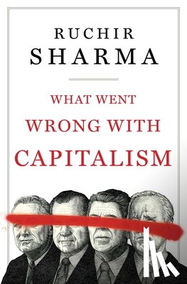 Sharma, Ruchir - What Went Wrong with Capitalism