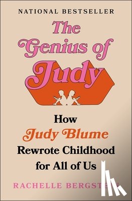 Bergstein, Rachelle - The Genius of Judy: How Judy Blume Rewrote Childhood for All of Us