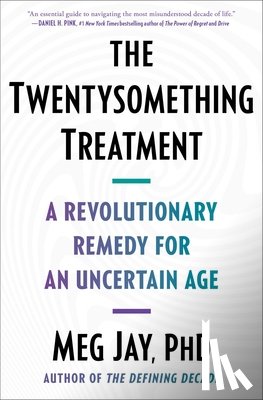 Jay, Meg - The Twentysomething Treatment: A Revolutionary Remedy for an Uncertain Age