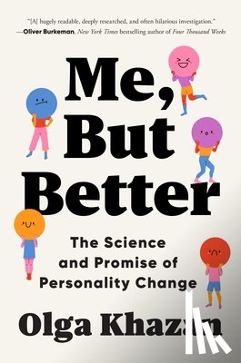 Khazan, Olga - Me, But Better: The Science and Promise of Personality Change
