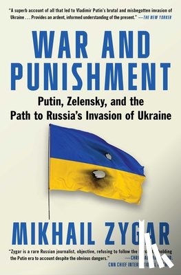 Zygar, Mikhail - War and Punishment: Putin, Zelensky, and the Path to Russia's Invaasion of Ukraine
