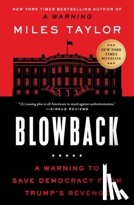 Taylor, Miles - Blowback: A Warning to Save Democracy from Trump's Revenge