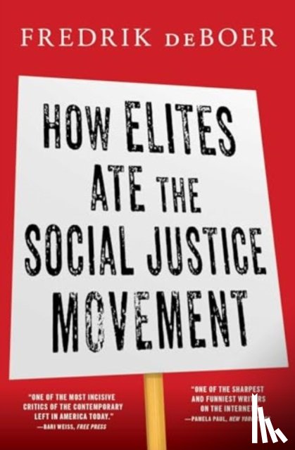 deBoer, Fredrik - How Elites Ate the Social Justice Movement