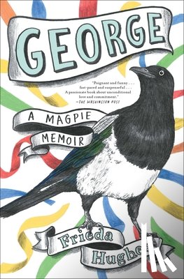 Hughes, Frieda - George: A Magpie Memoir