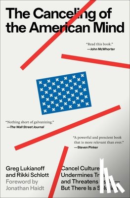 Lukianoff, Greg - The Canceling of the American Mind: Cancel Culture Undermines Trust and Threatens Us All--But There Is a Solution