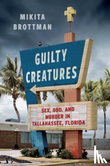 Brottman, Mikita - Guilty Creatures