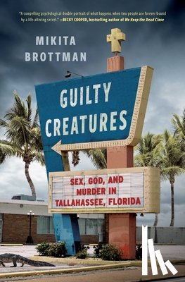Brottman, Mikita - Guilty Creatures