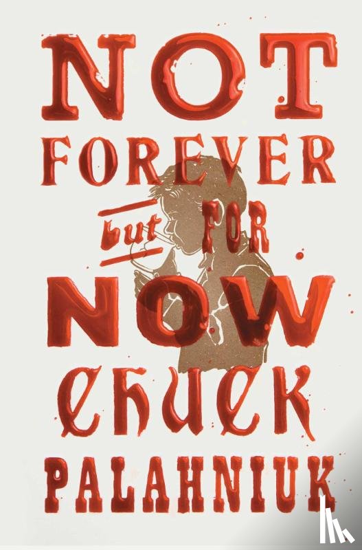 Palahniuk, Chuck - Not Forever, But For Now