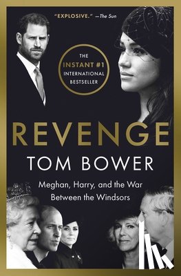 Bower, Tom - Revenge: Meghan, Harry, and the War Between the Windsors