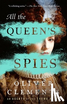 Clements, Oliver - All the Queen's Spies