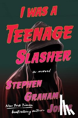 Jones, Stephen Graham - Jones, S: I Was a Teenage Slasher