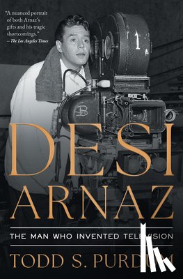 Purdum, Todd S - Desi Arnaz