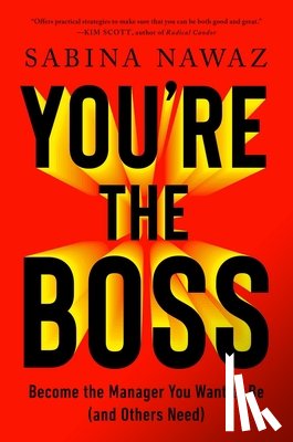 Nawaz, Sabina - You're the Boss: Become the Manager You Want to Be (and Others Need)