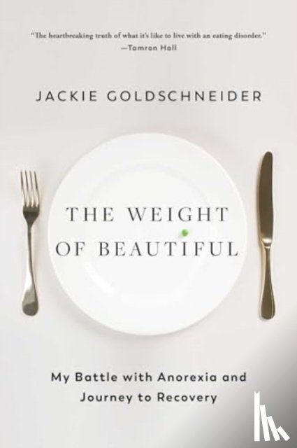 Goldschneider, Jackie - The Weight of Beautiful