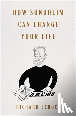 Schoch, Richard - How Sondheim Can Change Your Life