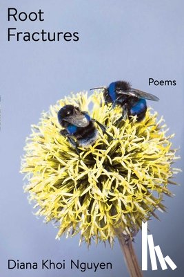 Nguyen, Diana Khoi - Root Fractures: Poems