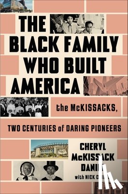 McKissack Daniel, Cheryl - The Black Family Who Built America: The McKissacks, Two Centuries of Daring Pioneers