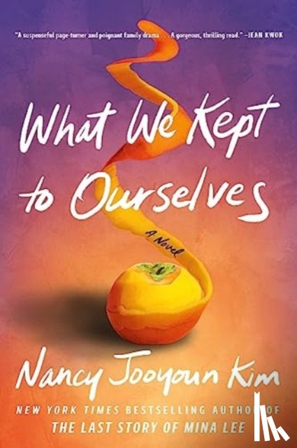 Kim, Nancy Jooyoun - What We Kept to Ourselves