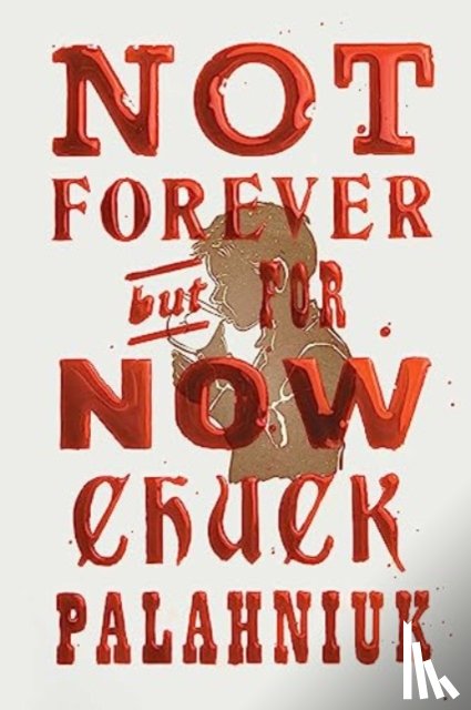Palahniuk, Chuck - Not Forever, But For Now