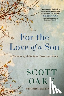 Oake, Scott - For the Love of a Son: A Memoir of Addiction, Loss, and Hope