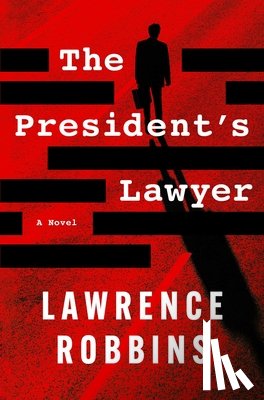 Robbins, Lawrence - The President's Lawyer