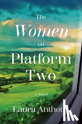 Anthony, Laura - The Women on Platform Two: A Novel of Ireland