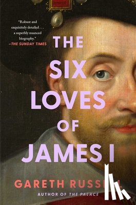 Russell, Gareth - The Six Loves of James I