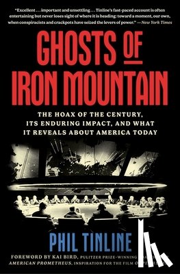 Tinline, Phil - Ghosts of Iron Mountain: The Hoax of the Century, Its Enduring Impact, and What It Reveals about America Today