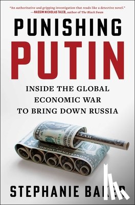 Baker, Stephanie - Punishing Putin: Inside the Global Economic War to Bring Down Russia