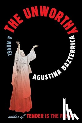 Bazterrica, Agustina - The Unworthy