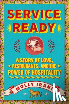 Irani, Molly - Service Ready: A Story of Love, Restaurants, and the Power of Hospitality